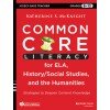 Common Core Literacy for ELA, History/Social Studies, Humani